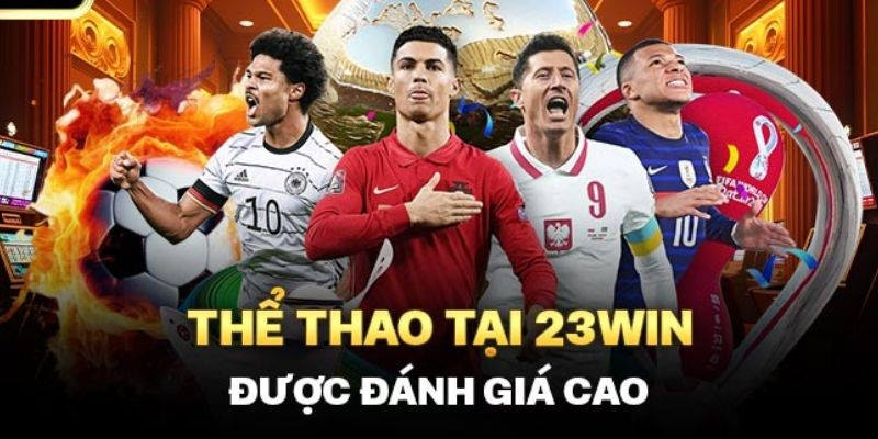 những ưu điểm của thể thao 23win được đánh giá cao 